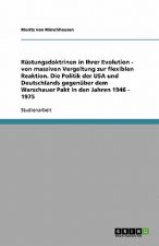Rüstungsdoktrinen in Ihrer Evolution - von massiven Vergeltung zur flexiblen Reaktion. Die Politik der USA und Deutschlands gegenüber dem Warschauer P