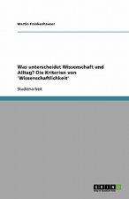 Was unterscheidet Wissenschaft und Alltag? Die Kriterien von 'Wissenschaftlichkeit'