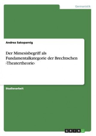 Mimesisbegriff als Fundamentalkategorie der Brechtschen >Theatertheorie