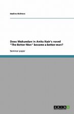 Does Mukundan in Anita Nair's novel The Better Man become a better man?