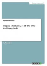 Exegese 1.Samuel 13, 1-15 'Die erste Verfehlung Sauls'