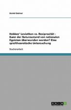 Hobbes' Leviathan vs. Reziprozit t - Kann Der Naturzustand Von Rationalen Egoisten  berwunden Werden? Eine Spieltheoretische Untersuchung