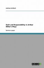 Guilt and Responsibility in Arthur Miller's Plays