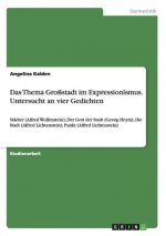 Thema Grossstadt im Expressionismus. Untersucht an vier Gedichten