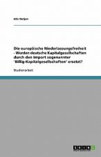 europaische Niederlassungsfreiheit - Werden deutsche Kapitalgesellschaften durch den Import sogenannter 'Billig-Kapitalgesellschaften' ersetzt?