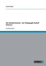 Waldorfschule - Zur Padagogik Rudolf Steiners