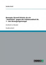 Bewegte (Grund-)Schule als ein Heilmittel gegen die Volkskrankheit Nr. 1 - den Bewegungsmangel