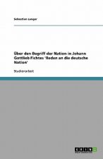 Uber Den Begriff Der Nation in Johann Gottlieb Fichtes 'Reden an Die Deutsche Nation'