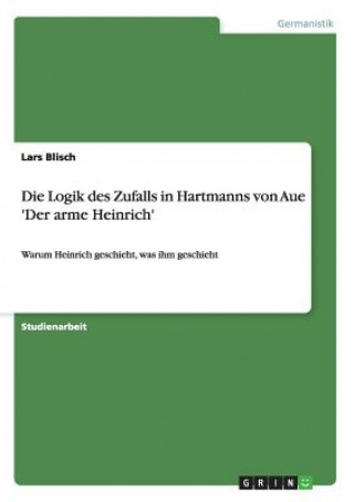 Logik des Zufalls in Hartmanns von Aue 'Der arme Heinrich'