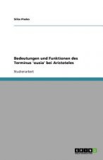 Bedeutungen und Funktionen des Terminus 'ousia' bei Aristoteles