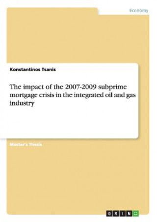 impact of the 2007-2009 subprime mortgage crisis in the integrated oil and gas industry