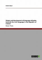 Origins and development of language attitudes towards the Irish language in the Republic of Ireland