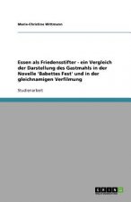 Essen als Friedensstifter - ein Vergleich der Darstellung des Gastmahls in der Novelle 'Babettes Fest' und in der gleichnamigen Verfilmung