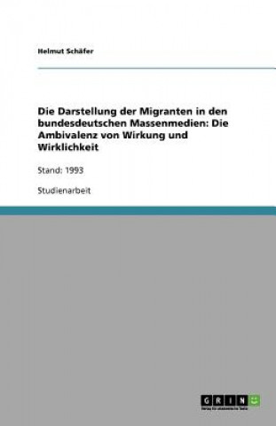 Die Darstellung der Migranten in den bundesdeutschen Massenmedien