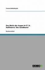 Das Motiv Der Augen in E.T.A. Hoffmanns 'Der Sandmann'