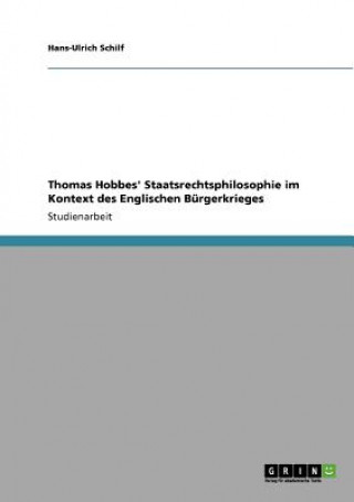 Thomas Hobbes' Staatsrechtsphilosophie im Kontext des Englischen Burgerkrieges