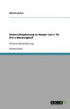 Unterrichtsplanung zu Harper Lees 'To Kill a Mockingbird'