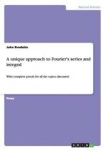 unique approach to Fourier's series and integral