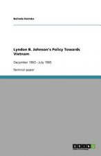 Lyndon B. Johnson's Policy Towards Vietnam