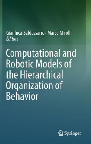 Computational and Robotic Models of the Hierarchical Organization of Behavior