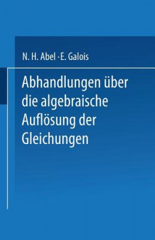 Abhandlungen UEber Die Algebraische Aufloesung Der Gleichungen