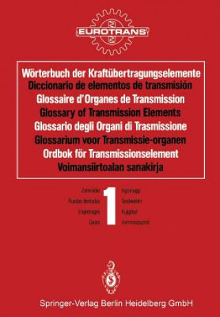 Worterbuch der Kraftubertragungselemente / Diccionario de elementos de transmision / Glossaire d'Organes de Transmission / Glossary of Transmission El