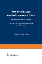 Die synchronen Wechselstrommaschinen. Generatoren, Motoren und Umformer. Ihre Theorie, Konstruktion, Berechnung und Arbeitsweise : Manuldruck 1923