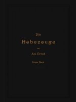 Die Hebezeuge. Theorie und Kritik ausgeführter Konstruktionen mit besonderer Berücksichtigung der elektrischen Anlagen. Ein Handbuch für Ingenieure, T