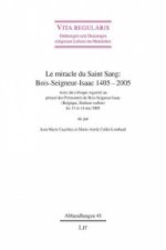 Le miracle du Saint Sang : Bois-Seigneur-Isaac 1405-2005