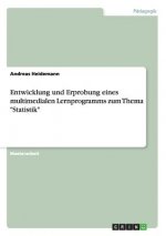 Entwicklung und Erprobung eines multimedialen Lernprogramms zum Thema Statistik