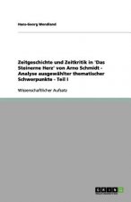 Zeitgeschichte und Zeitkritik in 'Das Steinerne Herz' von Arno Schmidt - Analyse ausgewahlter thematischer Schwerpunkte - Teil I
