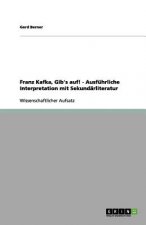 Franz Kafka, Gib's auf! - Ausfuhrliche Interpretation mit Sekundarliteratur