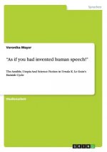 As if you had invented human speech!