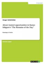 About wasted opportunities in Kazuo Ishiguro's 