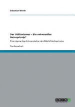 Der Utilitarismus - Ein universelles Naturprinzip?
