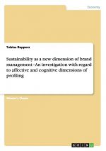 Sustainability as a new dimension of brand management - An investigation with regard to affective and cognitive dimensions of profiling