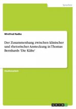 Zusammenhang zwischen klinischer und rhetorischer Ansteckung in Thomas Bernhards 'Die Kalte'