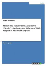 Affinity and Polarity in Shakespeare's Othello - Analyzing the 'Otherness' With Respect to Protestant England
