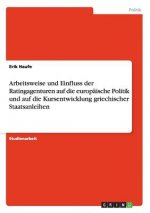 Arbeitsweise und Einfluss der Ratingagenturen auf die europäische Politik und auf die Kursentwicklung griechischer Staatsanleihen