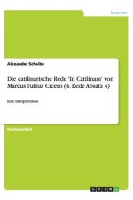 Die catilinarische Rede 'In Catilinam' von Marcus Tullius Cicero (4. Rede Absatz 4)