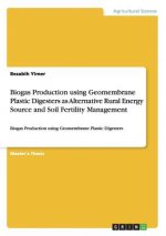 Biogas Production using Geomembrane Plastic Digesters as Alternative Rural Energy Source and Soil Fertility Management