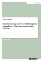 Eine Interessengenese vor dem Hintergrund biografischer Erfahrungen und sozialer Einflusse