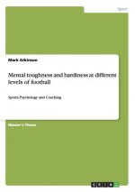 Mental toughness and hardiness at different levels of football