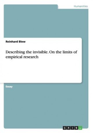 Describing the invisible. On the limits of empirical research