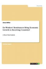 Do Workers' Remittances Bring Economic Growth to Receiving Countries?