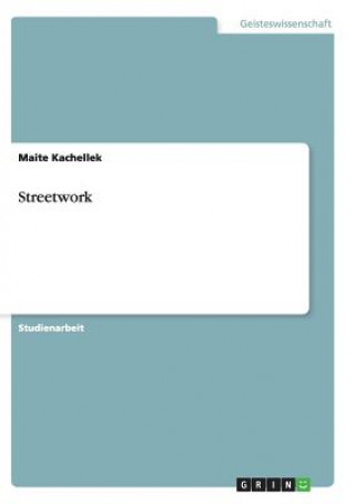 Streetwork. Die lebensnahe Sozialarbeit