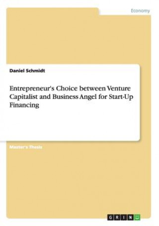 Entrepreneur's Choice between Venture Capitalist and Business Angel for Start-Up Financing