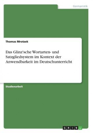 Das Glinz'sche Wortarten- und Satzgliedsystem im Kontext der Anwendbarkeit im Deutschunterricht