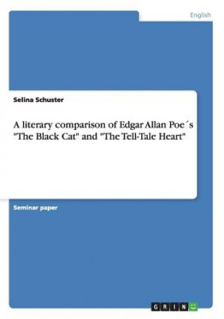 literary comparison of Edgar Allan Poes The Black Cat and The Tell-Tale Heart