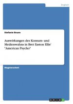 Auswirkungen des Konsum- und Medienwahns in Bret Easton Ellis' American Psycho